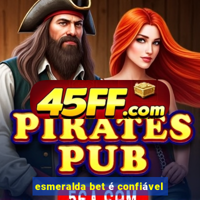 esmeralda bet é confiável